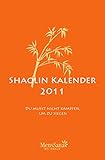 Shaolin-Kalender 2011: Du musst nicht kämpfen, um zu siegen livre
