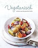 Vegetarisch: Leckeres aus der gesunden Küche (Leicht gemacht / 100 Rezepte) livre