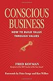 Conscious Business: How to Build Value Through Values livre