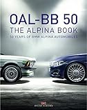 OAL-BB 50: The Alpina Book: 50 Jahre BMW Alpina Automobile livre
