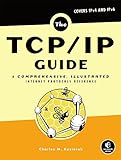 The TCP/IP-Guide: A Comprehensive, Illustrated Internet Protocols Reference livre