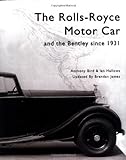 The Rolls Royce Motor Car: And the Bentley Since 1931 livre