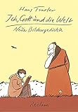 Ich, Gott und die Welt: Neue Bildergedichte livre