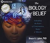 The Biology of Belief: Unleashing the Power of Consciousness, Matter & Miracles livre