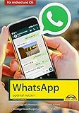 WhatsApp - optimal nutzen - neueste Version 2018 mit allen Funktionen anschaulich erklärt livre
