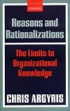 Reasons and Rationalizations: The Limits to Organizational Knowledge (English Edition) livre