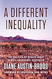 A Different Inequality: The politics of debate about remote Aboriginal Australia (English Edition) livre