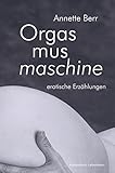 Orgasmusmaschine: Erotische Erzählungen livre