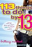 113 Things to Do by 13: With Tips from Your Fave Celebs and Tween Insiders livre