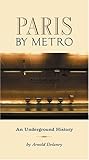 Paris by Metro: An Underground History livre