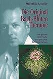 Die Original Bach-Blütentherapie: Das gesamte theoretische und praktische Bach-Blütenwissen livre