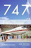 747: Creating the World's First Jumbo Jet and Other Adventures from a Life in Aviation livre