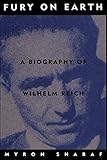 Fury On Earth: A Biography Of Wilhelm Reich livre