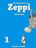 The Adventures of Zeppi - A Penguin Story - #1 New Friends (English Edition) livre