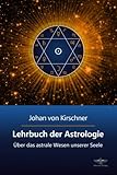 Lehrbuch der Astrologie: Über das astrale Wesen unserer Seele (Philosophische Praxis des Inneren Kr livre