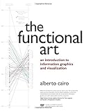 The Functional Art: An introduction to information graphics and visualization livre