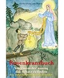 Rosenkranzbuch : von einem der auszog den Schatz zu finden , eine wahre Geschichte für alle die suc livre