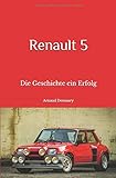Renault 5: die Geschichte ein Erfolg livre
