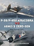 P-39/P-400 Airacobra vs A6M2/3 Zero-sen: New Guinea 1942 (Duel Book 87) (English Edition) livre