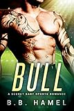 BULL: A Secret Baby Sports Romance (Alpha Sports Book 3) (English Edition) livre