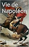 Vie de Napoléon (English Edition) livre