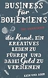 Business für Bohemiens: Die Kunst, ein kreatives Leben zu führen und dabei Geld zu verdienen livre