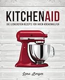 KitchenAid©: Die leckersten Rezepte für Ihren Küchenhelfer livre