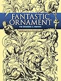 Fantastic Ornament: 110 Designs and Motifs (Dover Pictorial Archive) (English Edition) livre