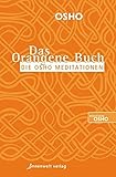 Das Orangene Buch: Die Osho Meditationen für das 21. Jahrhundert livre