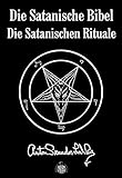 Die Satanische Bibel. Die Satanischen Rituale livre