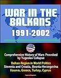 War in the Balkans, 1991-2002 - Comprehensive History of Wars Provoked by Yugoslav Collapse: Balkan livre