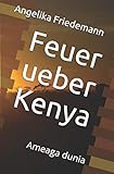 Feuer ueber Kenya: Ameaga dunia (Ostafrika, Band 4) livre