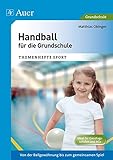 Handball für die Grundschule: Von der Ballgewöhnung bis zum gemeinsamen Spiel (1. bis 4. Klasse) ( livre