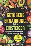 Ketogene Ernährung für Einsteiger: Die 72 besten Rezepte für die ketogene Diät livre