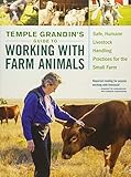 Temple Grandin's Guide to Working With Farm Animals: Safe, Humane Livestock Handling Practices for t livre