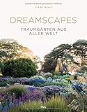 Dreamscapes: Traumgärten aus aller Welt livre