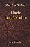 Uncle Tom's Cabin (World Classics, Unabridged) (English Edition) livre