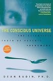 The Conscious Universe: The Scientific Truth of Psychic Phenomena livre