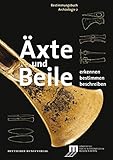 Äxte und Beile: Erkennen. Bestimmen. Beschreiben (Bestimmungsbuch Archäologie, Band 2) livre