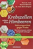 Krebszellen mögen keine Himbeeren: Nahrungsmittel gegen Krebs. Das Immunsystem stärken und gezielt livre