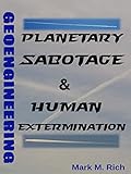 Geoengineering: Planetary Sabotage & Human Extermination (English Edition) livre