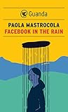 Facebook in the Rain (Italian Edition) livre