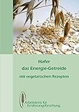 Hafer - das Energiegetreide: mit vegetarischen Rezepten livre