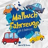 Malbuch Fahrzeuge ab 2 Jahren: Die coolsten Autos, Trucks, Rennwagen, Feuerwehrautos, Polizeiwagen, livre