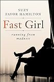Fast Girl: A Life Spent Running From Madness (English Edition) livre