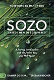 SOZO Saved Healed Delivered: A Journey into Freedom with the Father, Son, and Holy Spirit (English E livre