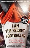 I Am the Secret Footballer: Lifting the Lid on the Beautiful Game livre