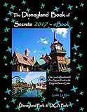 The Disneyland Book of Secrets 2017 - eBook: One Local's Unauthorized, Fun, Gigantic Guide to the Ha livre