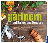 Gärtnern auf Balkon und Terrasse: Gartenglück mit Topf und Kübel für das ganze Jahr livre