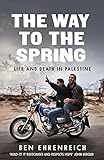 The Way to the Spring: Life and Death in Palestine livre